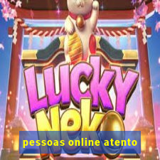 pessoas online atento